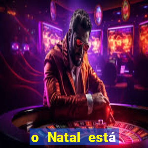 o Natal está chegando mensagem esta chegando o natal mensagem